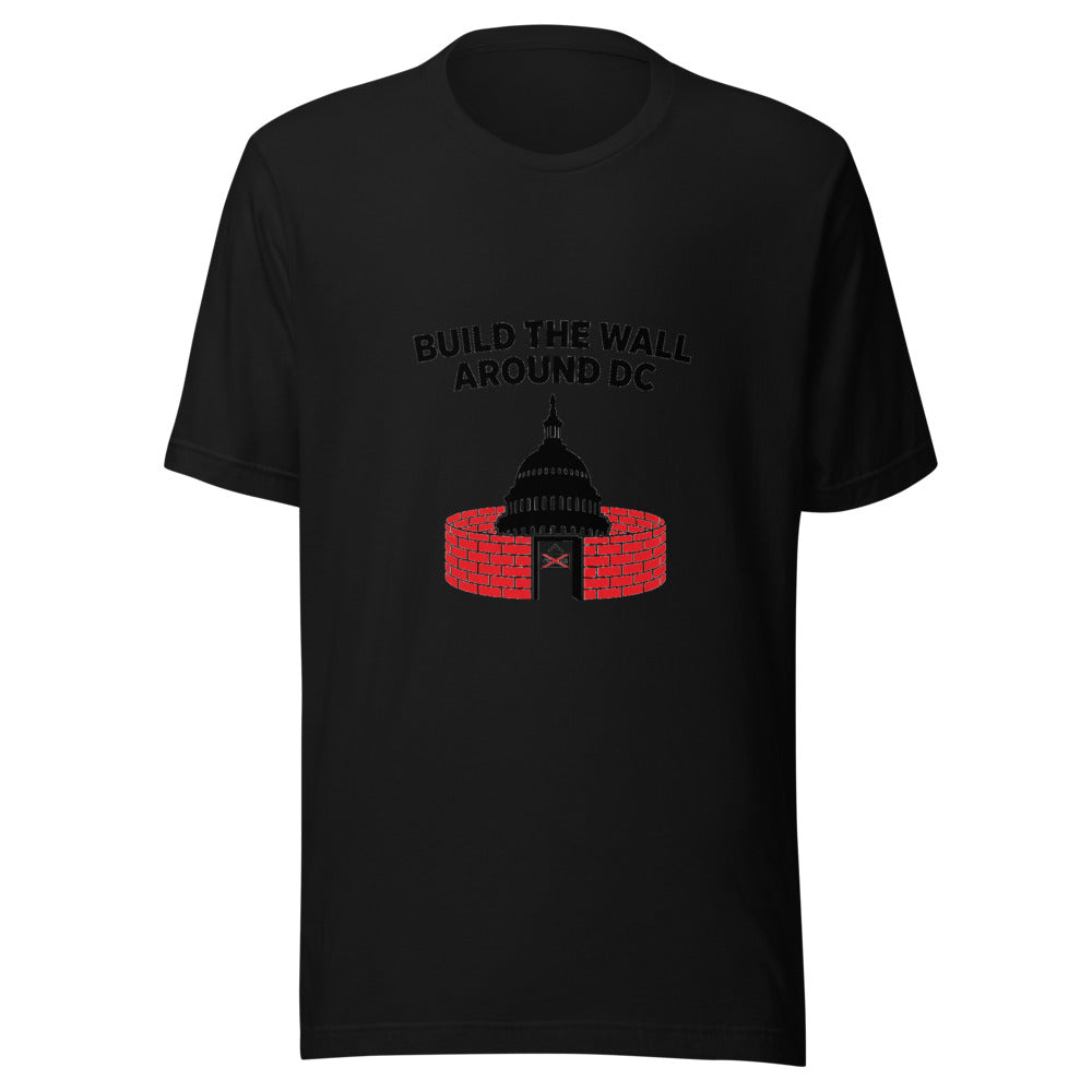 Build the Wall Around DC Political Graphic Tee — Designed by @censoredsupply