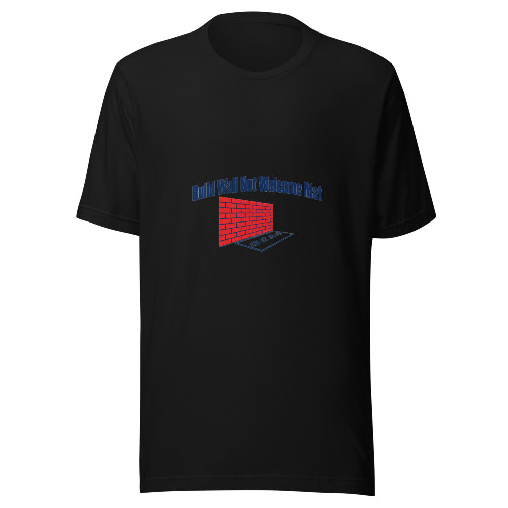 Build Wall Not Welcome Mat Political Graphic Tee — Designed by @censoredsupply