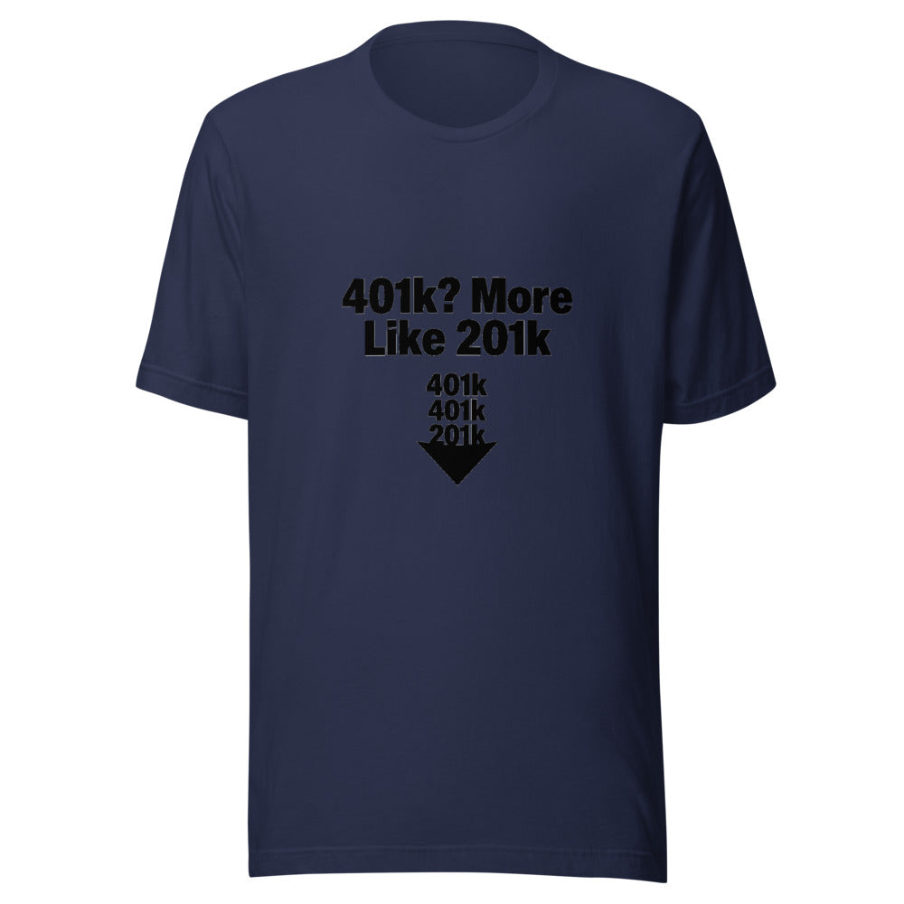 401k More Like 201k Retirement Graphic Tee — Designed by @censoredsupply