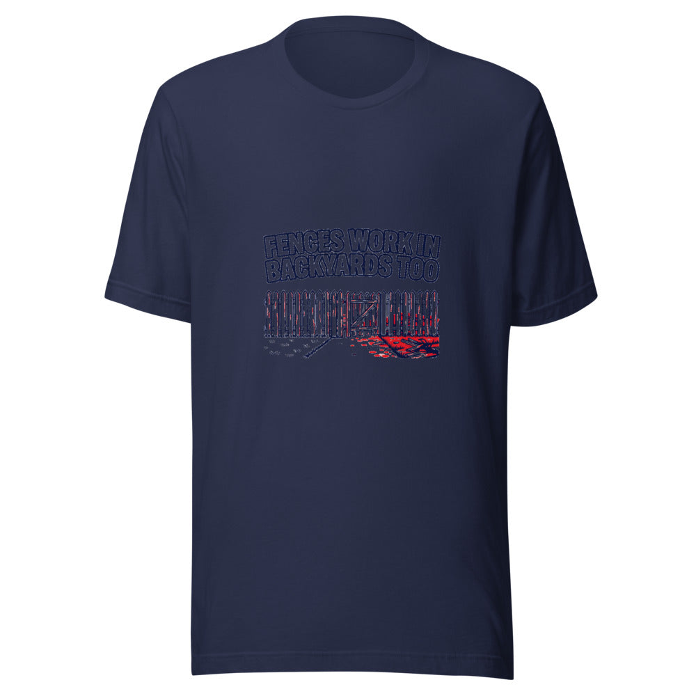 Fences Work In Backyards Too Graphic Tee — Designed by @censoredsupply