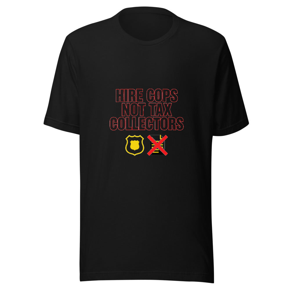 Hire Cops Not Tax Collectors Graphic Tee — Designed by @censoredsupply