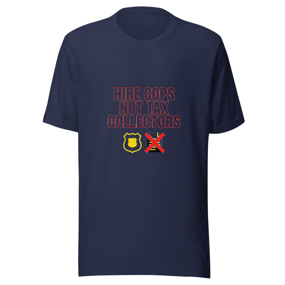 Hire Cops Not Tax Collectors Graphic Tee — Designed by @censoredsupply