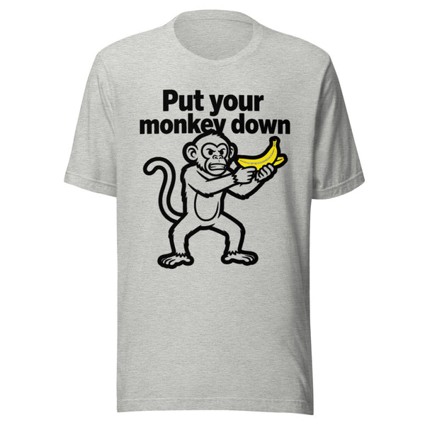 Put Your Monkey Down Monkey Graphic Tee — Designed by @censoredsupply