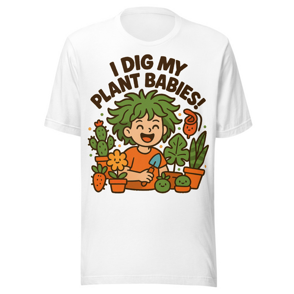 I Dig My Plant Babies Garden Graphic Tee — Designed by @censoredsupply