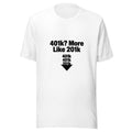 401k More Like 201k Retirement Graphic Tee — Designed by @censoredsupply — Nuvra Supply Co graphic tee