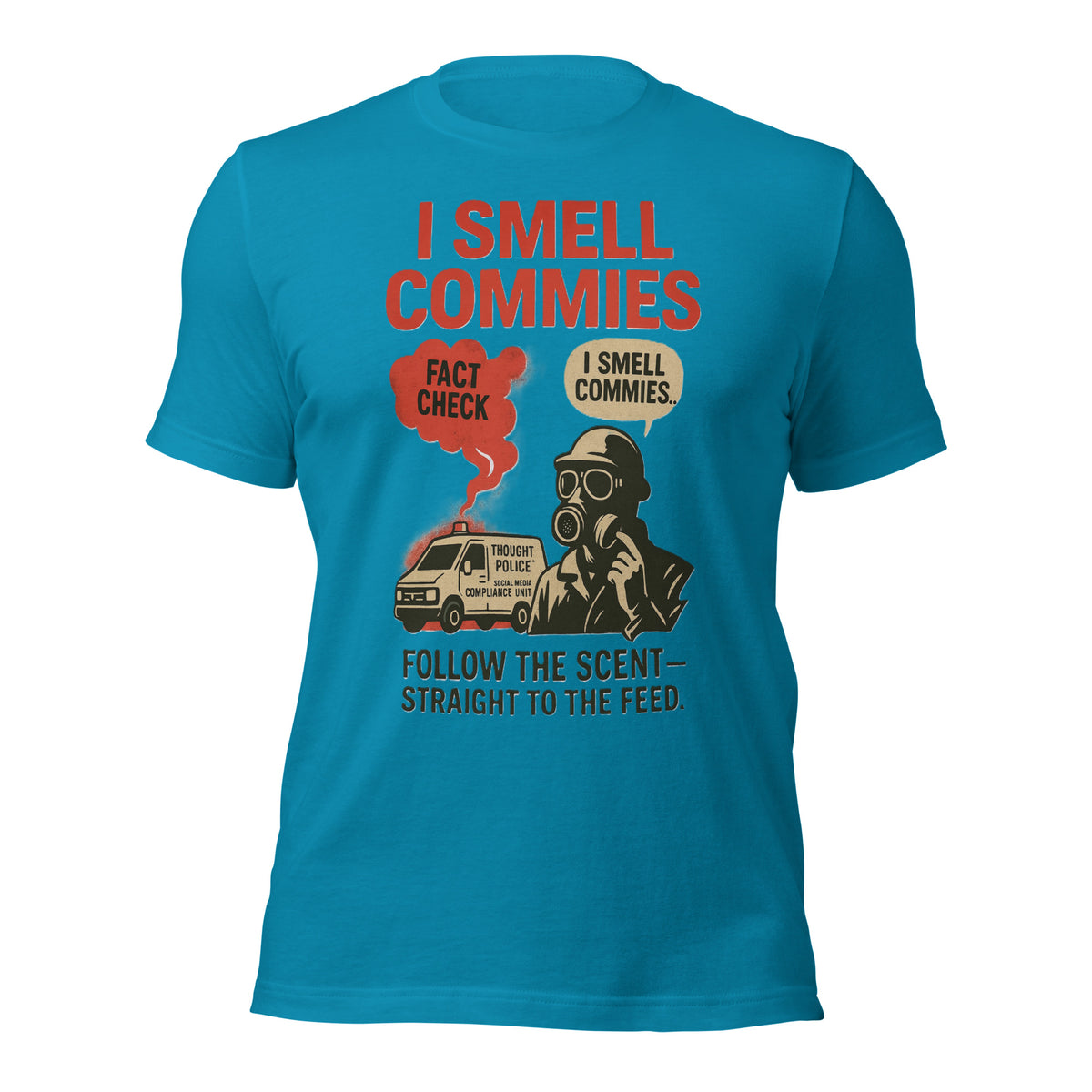 I Smell Commies T-Shirt | Fact Check Energy Police Commie Scent Parody Tee | Anti-Communist Dark Humor Graphic Shirt Unisex — color option 3
