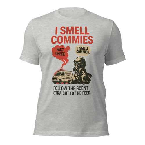 I Smell Commies T-Shirt | Fact Check Energy Police Commie Scent Parody Tee | Anti-Communist Dark Humor Graphic Shirt Unisex