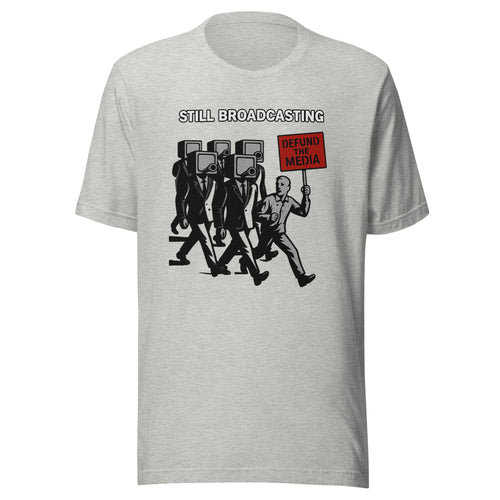 Still Broadcasting Defund the Media T-Shirt | TV Head Zombie March Anti-Mainstream Media Graphic Tee | Political Satire Protest Shirt Unisex