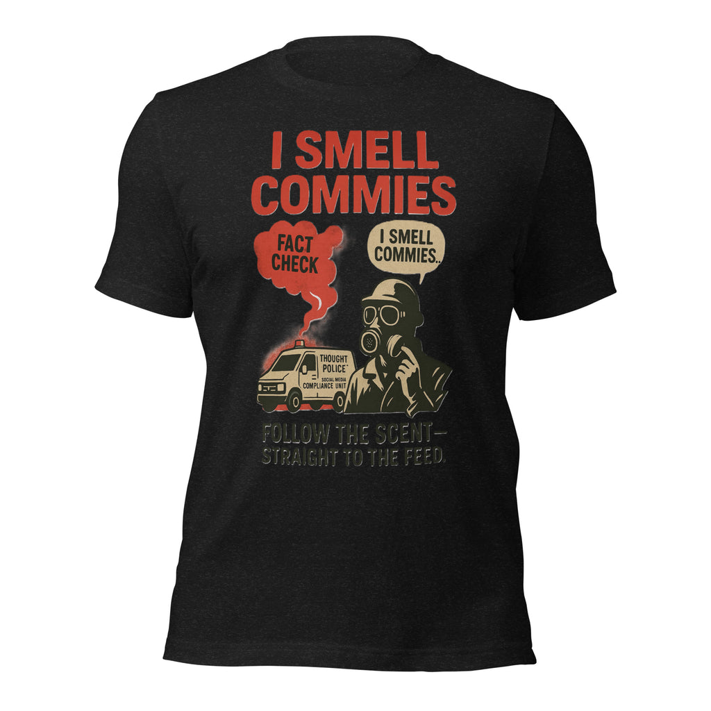 I Smell Commies T-Shirt | Fact Check Energy Police Commie Scent Parody Tee | Anti-Communist Dark Humor Graphic Shirt Unisex — color option 2