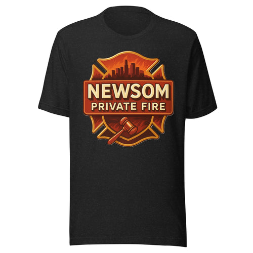Newsom Private Fire T-Shirt | Gavin Newsom Firefighter Parody Tee | California Wildfire Private Fire Meme Graphic Shirt Unisex
