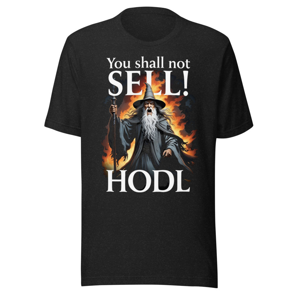 You shall not sell, HODL! – Funny Crypto Unisex T-Shirt — Designed by @censoredsupply