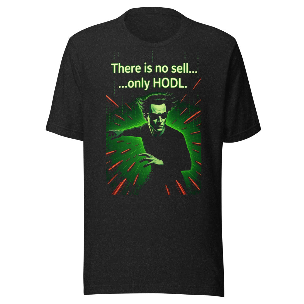 HODL T-Shirt: There is No Sell, Only HODL - Crypto Humor! — Designed by @censoredsupply