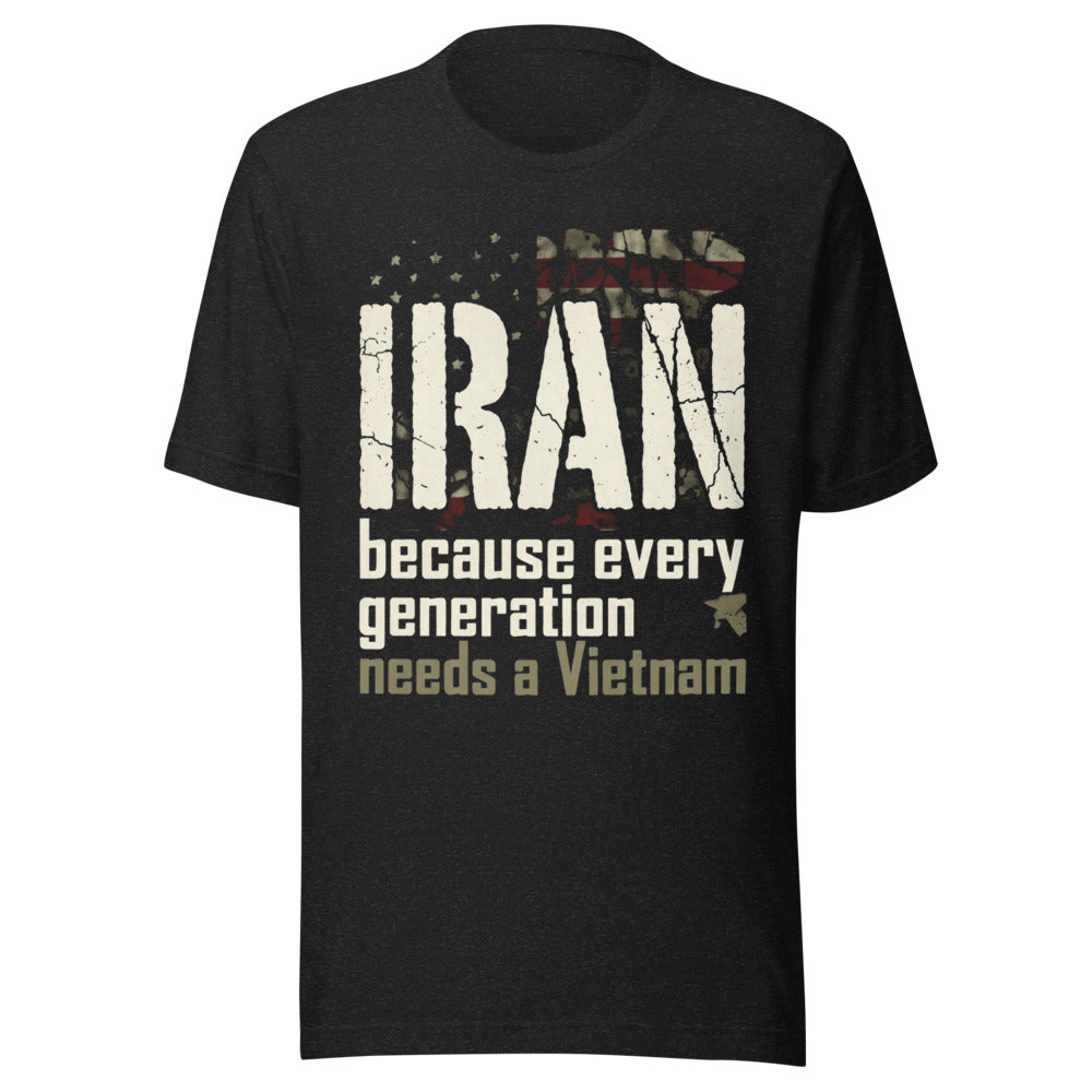 Iran: Because Every Generation Needs a Vietnam - Parody Tee — Designed by @censoredsupply