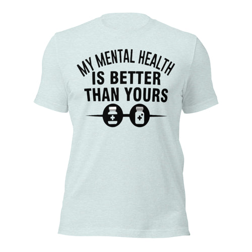 My Mental Health Is Better Than Yours T-Shirt | Funny Gym Mental Health Dumbbell Tee | Sarcastic Fitness Motivation Shirt Unisex