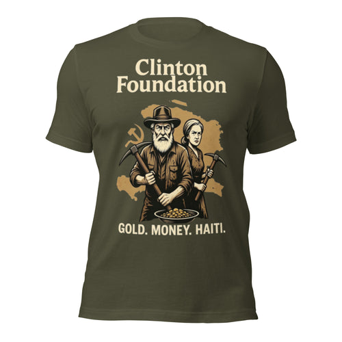 Clinton Foundation Haiti Gold Money T-Shirt | Clinton Haiti Conspiracy Satire Tee | Funny Political Meme Graphic Shirt Unisex
