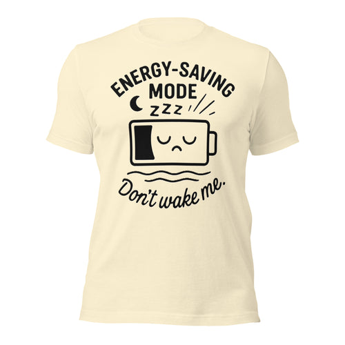 Energy Saving Mode T-Shirt | Don't Wake Me Funny Lazy Graphic Tee | Sleepy Battery Unisex Shirt
