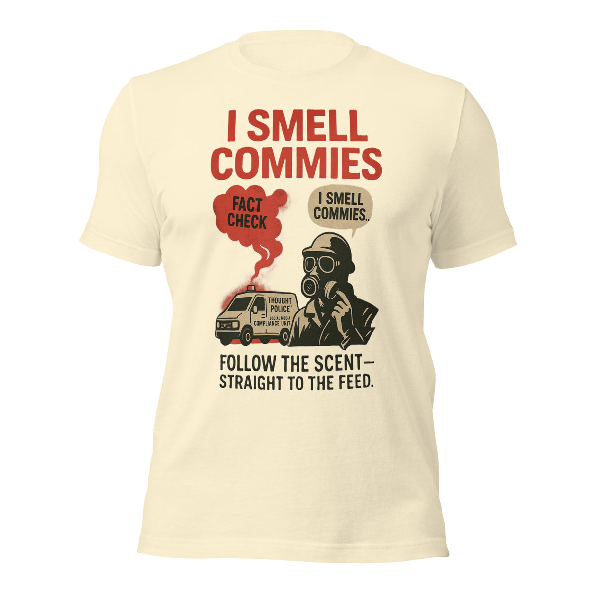 I Smell Commies T-Shirt | Fact Check Energy Police Commie Scent Parody Tee | Anti-Communist Dark Humor Graphic Shirt Unisex — color option 6