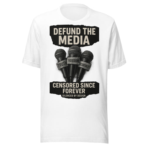Defund the Media T-Shirt | Truth Freedom Censored Forever Graphic Tee | Anti-Mainstream Media Censorship Satire Shirt Unisex