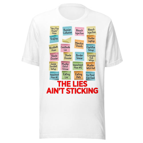 The Lies Ain't Sticking T-Shirt | Trump Hoax List Bleach Injection Russian Collusion Parody Tee | Anti-Media Lies Meme Graphic Shirt Unisex