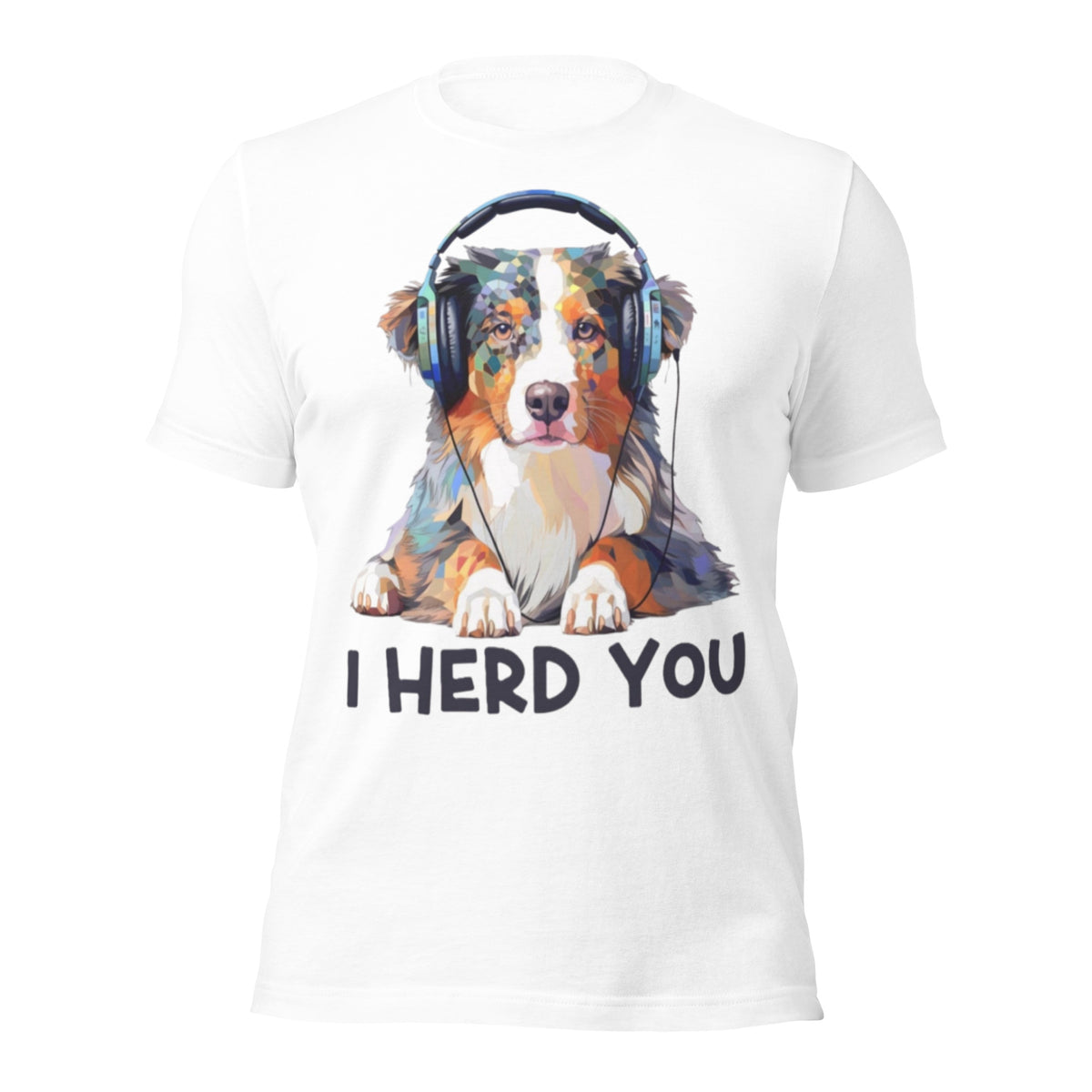 I Herd You Australian Shepherd Shirt - Funny Headphones Dog T-Shirt — color option 6